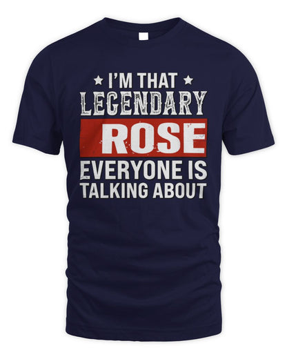 I'm That Legendary Name Everyone Is Talking About Funny Graphic T-Shirt ROSE M1-73 / Unisex Standard T-Shirt / navy