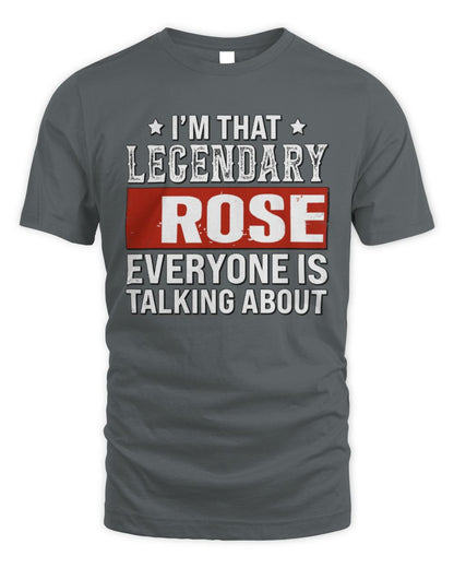 I'm That Legendary Name Everyone Is Talking About Funny Graphic T-Shirt ROSE M1-73 / Unisex Standard T-Shirt / charcoal