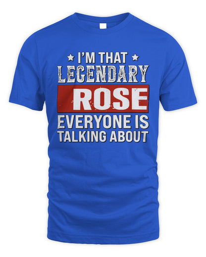 I'm That Legendary Name Everyone Is Talking About Funny Graphic T-Shirt ROSE M1-73 / Unisex Standard T-Shirt / royal