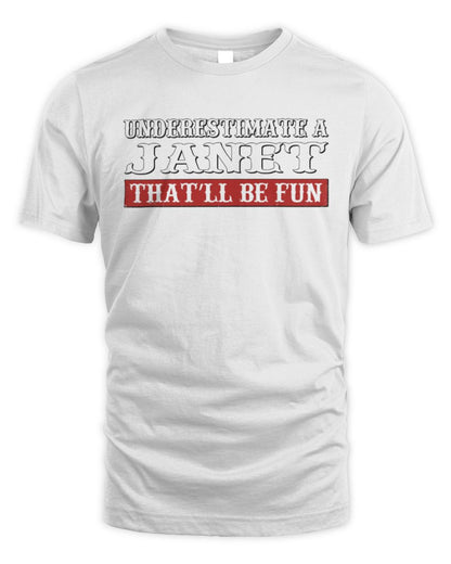 Underestimate Me That'll Be Fun Graphic T-Shirt JANET M1-69 / Unisex Standard T-Shirt / white