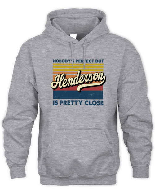Nobody's Perfect But Your Name Is Pretty Close Retro Shirt HENDERSON M1-65 / Unisex Hoodie / sport grey
