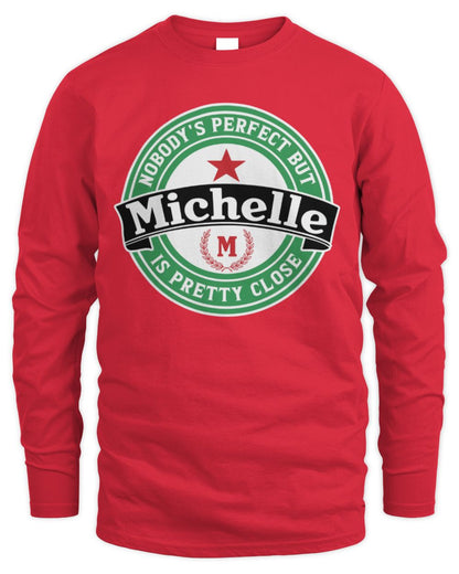 Nobody's Perfect But Your Name Is Pretty Close Heineken Beer T-Shirt MICHELLE M1-S85 / Men's Long Sleeved T-Shirt / red