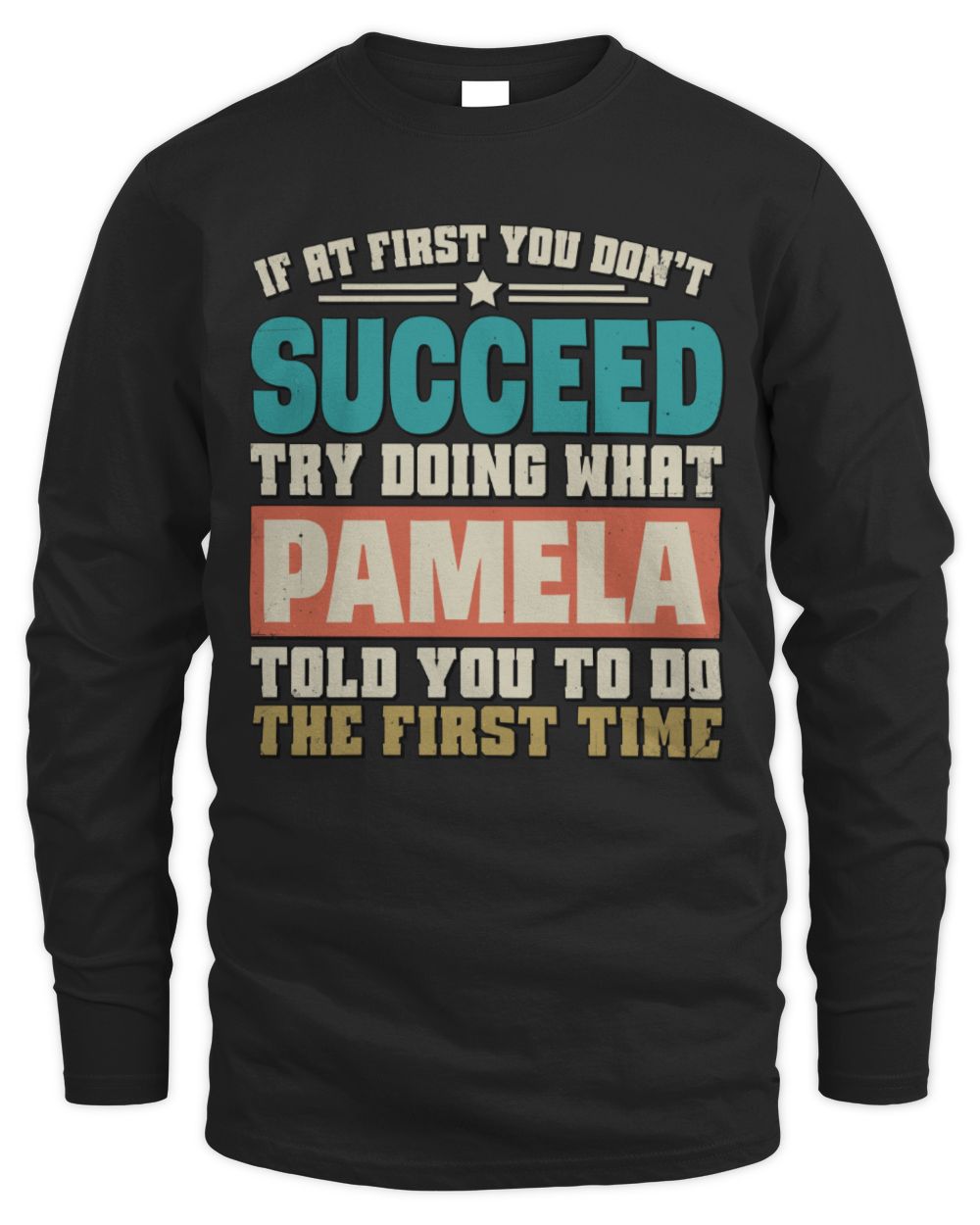 If at First You Don't Succeed Funny Vintage Shirt PAMELA M1-53 / Men's Long Sleeved T-Shirt / black