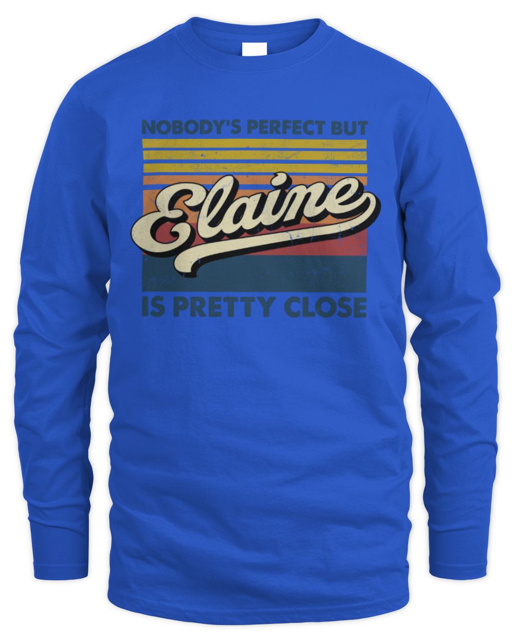 Nobody's Perfect But Your Name Is Pretty Close Retro Shirt ELAINE M1-65 / Men's Long Sleeved T-Shirt / royal