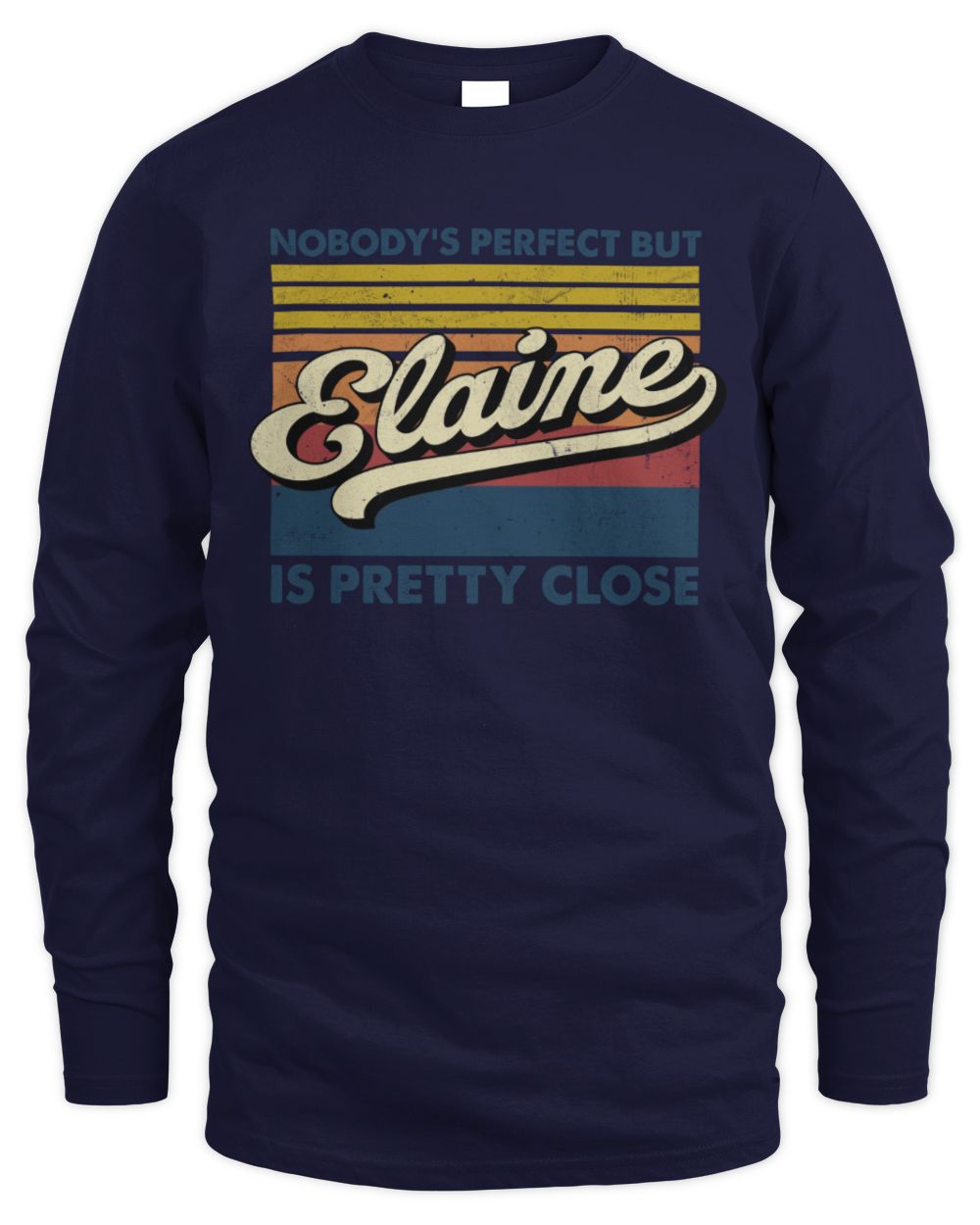 Nobody's Perfect But Your Name Is Pretty Close Retro Shirt ELAINE M1-65 / Men's Long Sleeved T-Shirt / navy