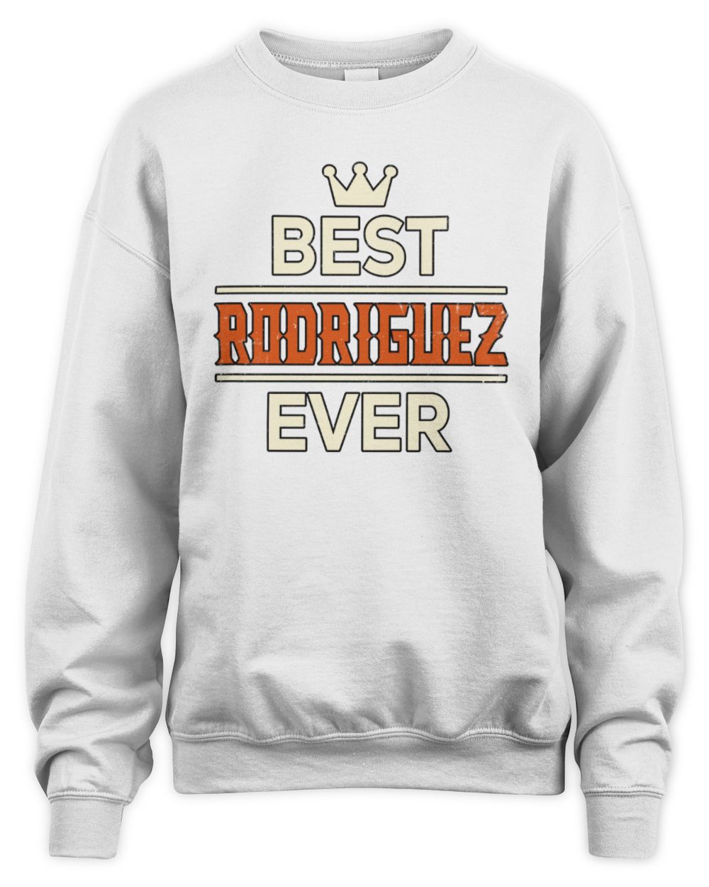 Best Your Name With Crown Shirt RODRIGUEZ M1-59 / Unisex Sweatshirt / white