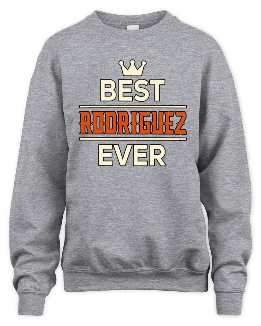 Best Your Name With Crown Shirt RODRIGUEZ M1-59 / Unisex Sweatshirt / sport grey