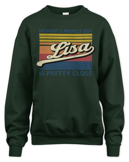 Nobody's Perfect But Your Name Is Pretty Close Retro Shirt LISA M1-65 / Unisex Sweatshirt / forest green