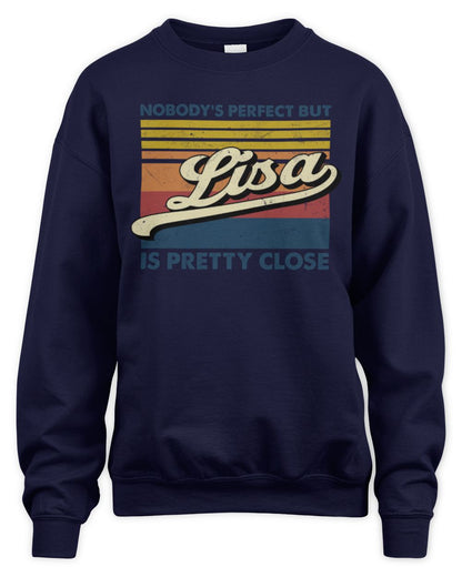 Nobody's Perfect But Your Name Is Pretty Close Retro Shirt LISA M1-65 / Unisex Sweatshirt / navy