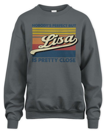 Nobody's Perfect But Your Name Is Pretty Close Retro Shirt LISA M1-65 / Unisex Sweatshirt / charcoal