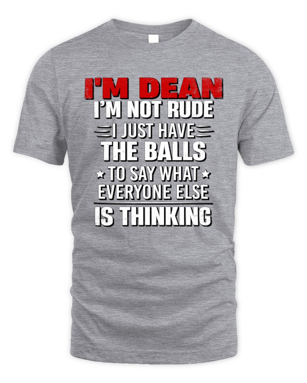I'm Name I'm Not Rude I Just Have The Balls Funny T-Shirt DEAN M1-46 / Unisex Standard T-Shirt / sport grey