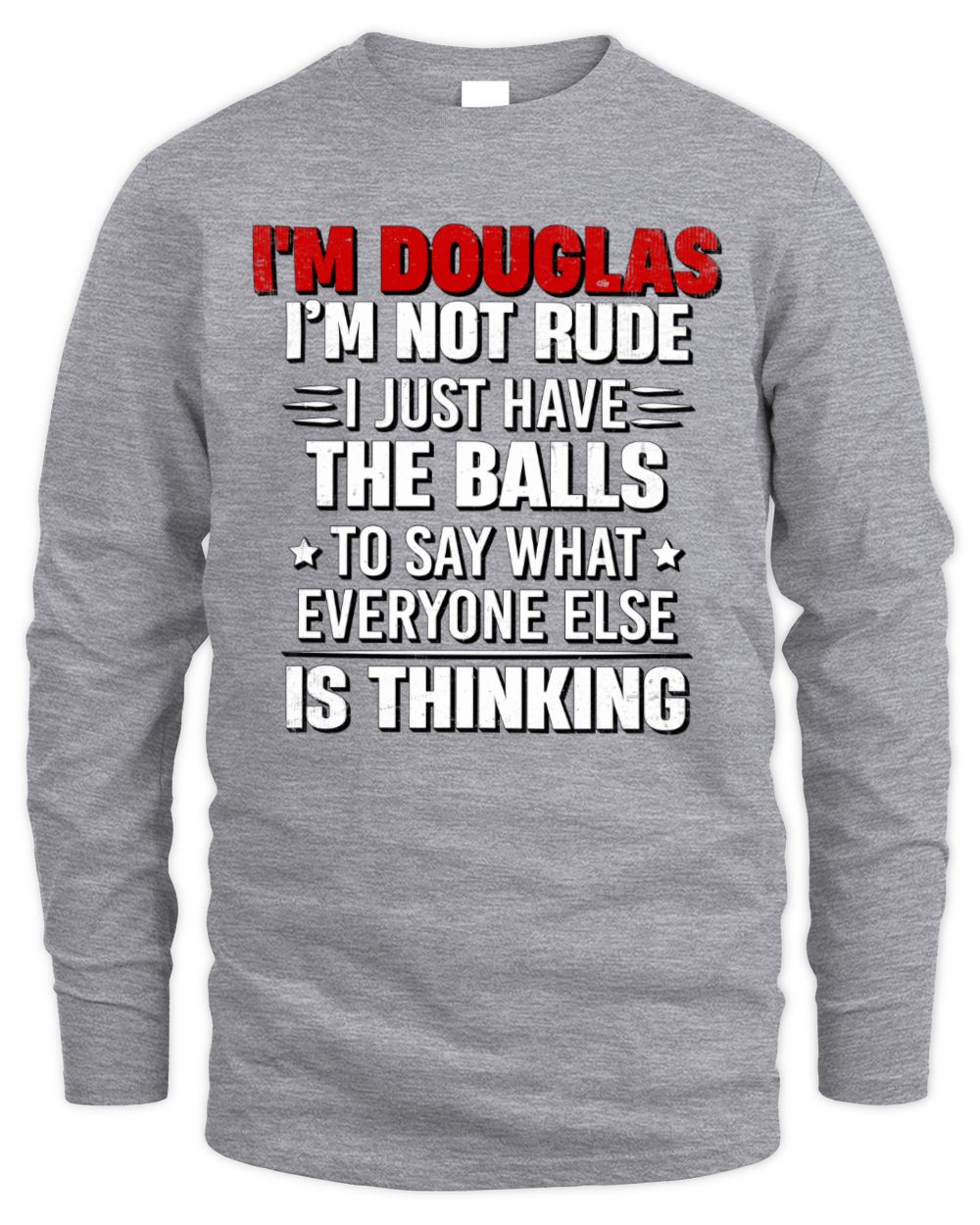 I'm Name I'm Not Rude I Just Have The Balls Funny T-Shirt DOUGLAS M1-46 / Men's Long Sleeved T-Shirt / sport grey