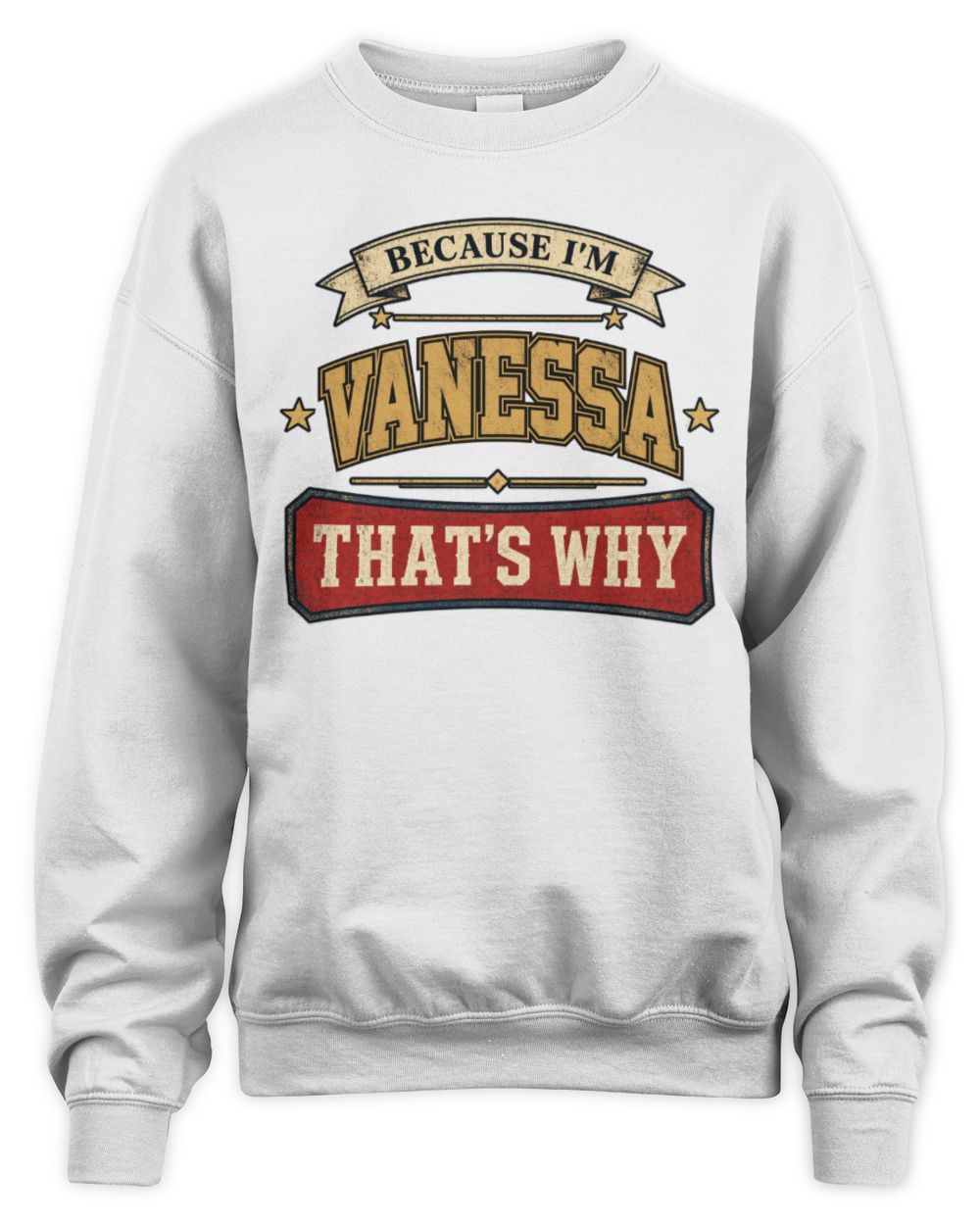 Because I'm Name That's Why Americana T-Shirt VANESSA M1-S88 / Unisex Sweatshirt / white