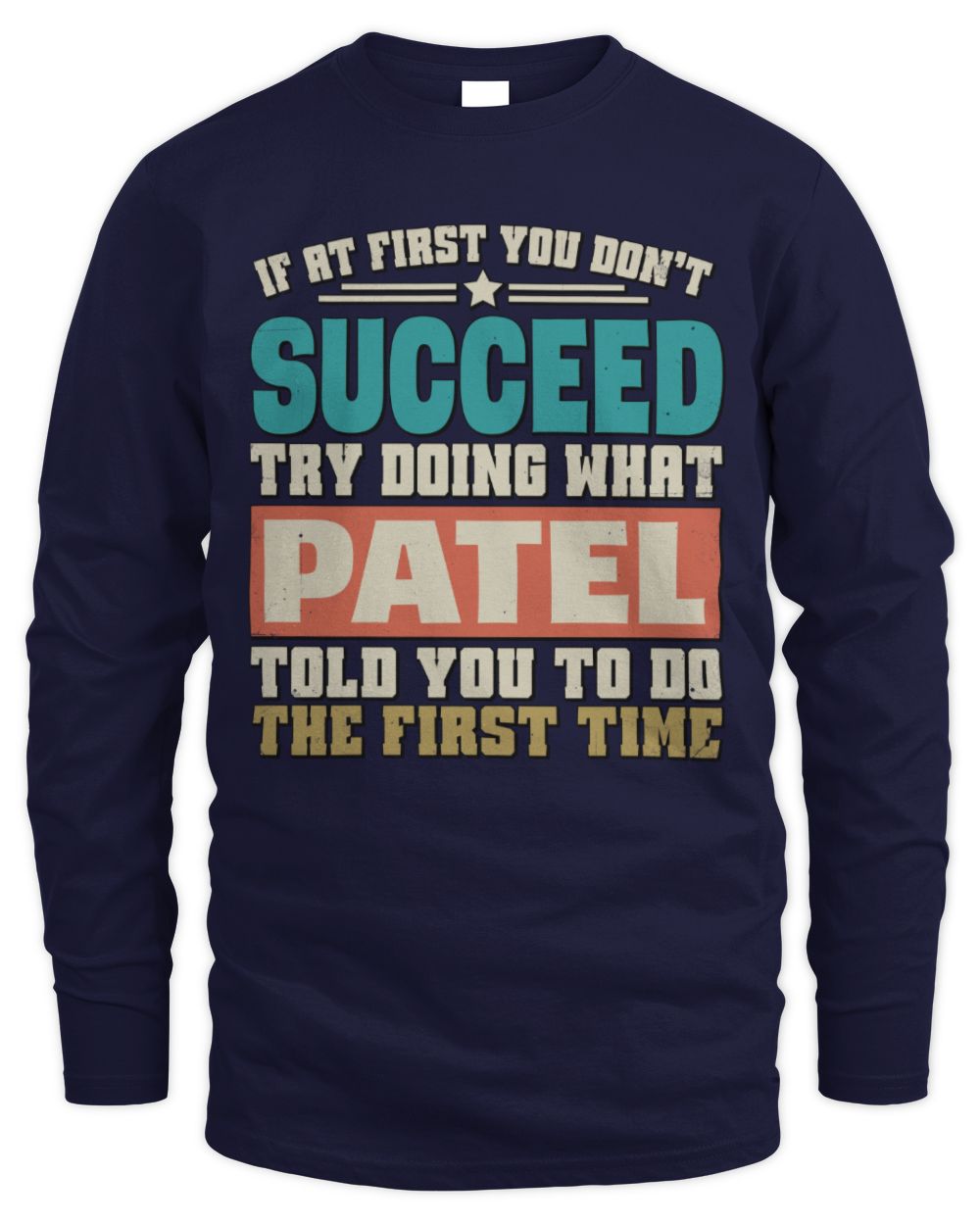 If at First You Don't Succeed Funny Vintage Shirt PATEL M1-53 / Men's Long Sleeved T-Shirt / navy