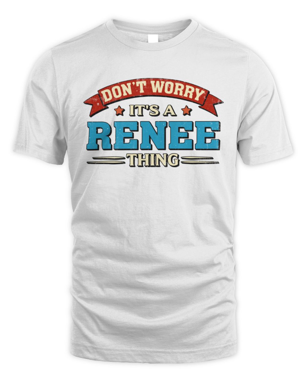 Don't Worry It's a Your Name Thing Funny Retro T-Shirt RENEE M1-57 / Unisex Standard T-Shirt / white