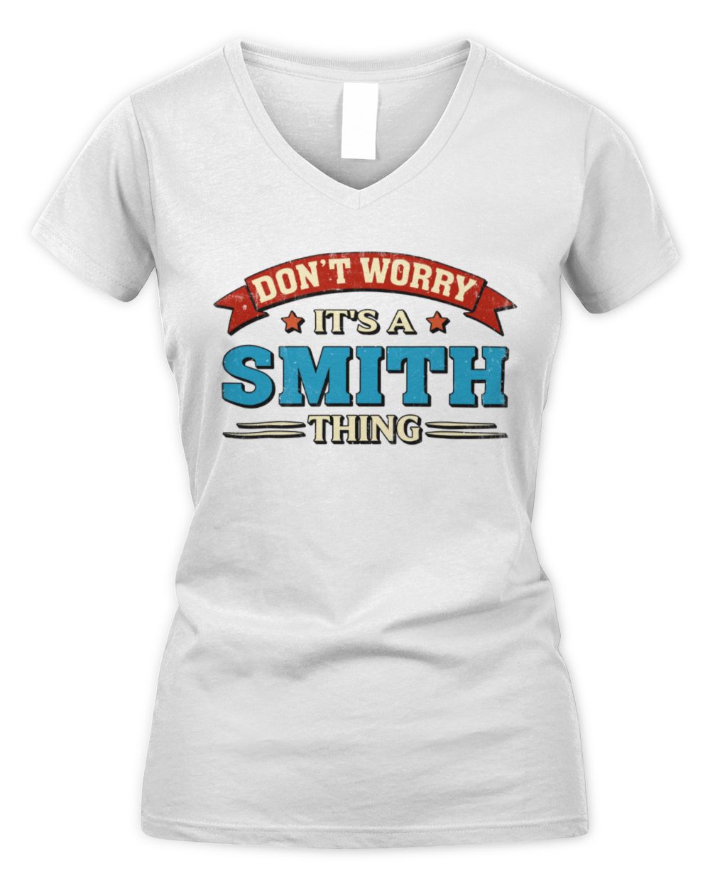 Don't Worry It's a Your Name Thing Funny Retro T-Shirt SMITH M1-57 / Women's V-Neck T-Shirt / white