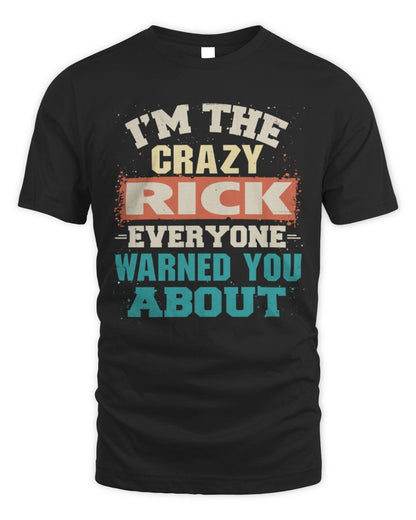 I'm the Crazy One Everyone Warned You About Retro Graphic T-Shirt RICK M1-70 / Unisex Standard T-Shirt / black