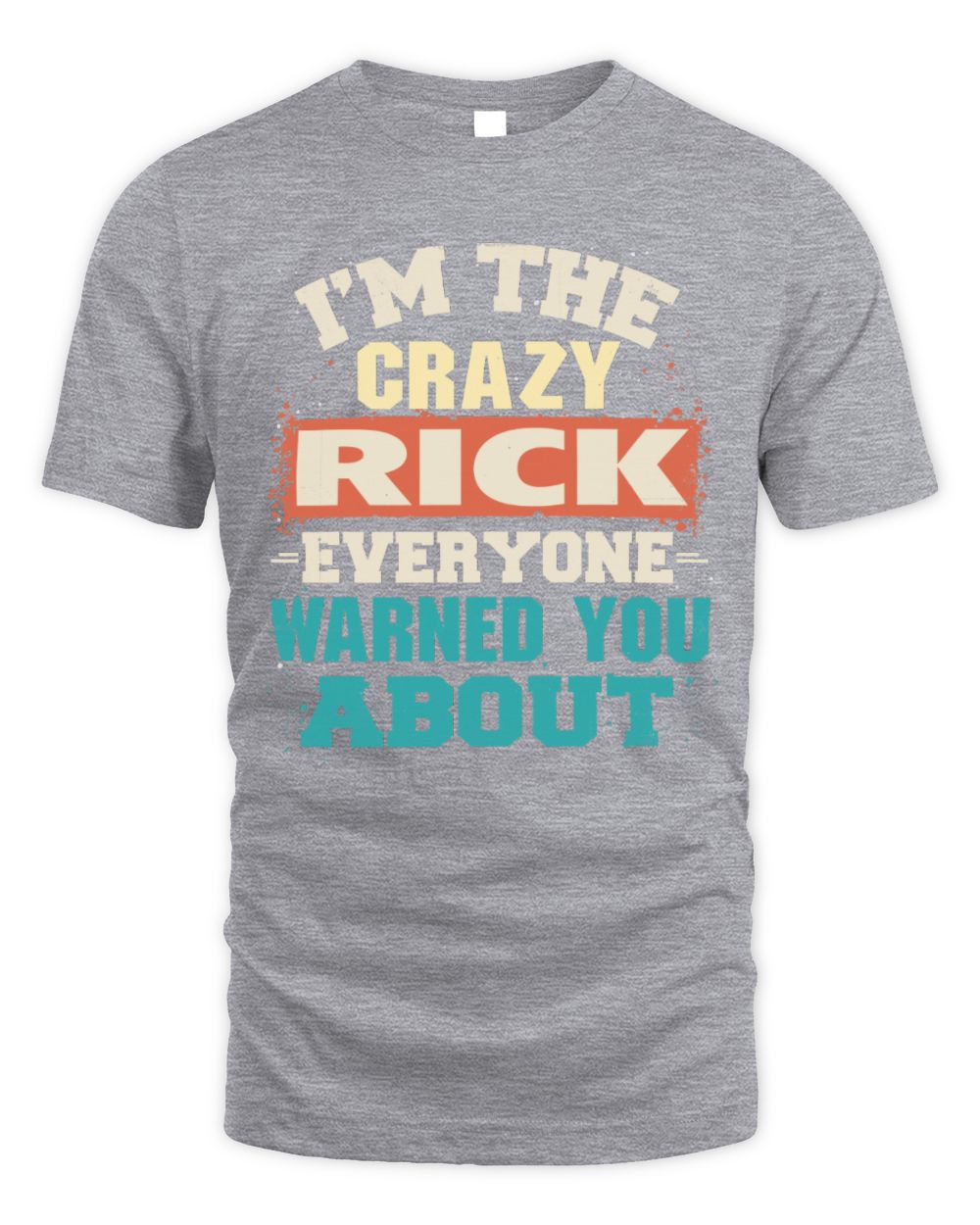 I'm the Crazy One Everyone Warned You About Retro Graphic T-Shirt RICK M1-70 / Unisex Standard T-Shirt / sport grey