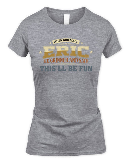 When God Made Your Name Funny Heritage T-Shirt ERIC M1-80 / Women's Standard T-Shirt / sport grey