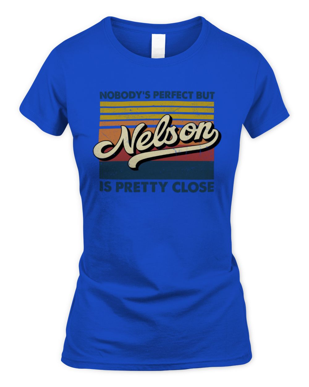 Nobody's Perfect But Your Name Is Pretty Close Retro Shirt NELSON M1-65 / Women's Standard T-Shirt / royal