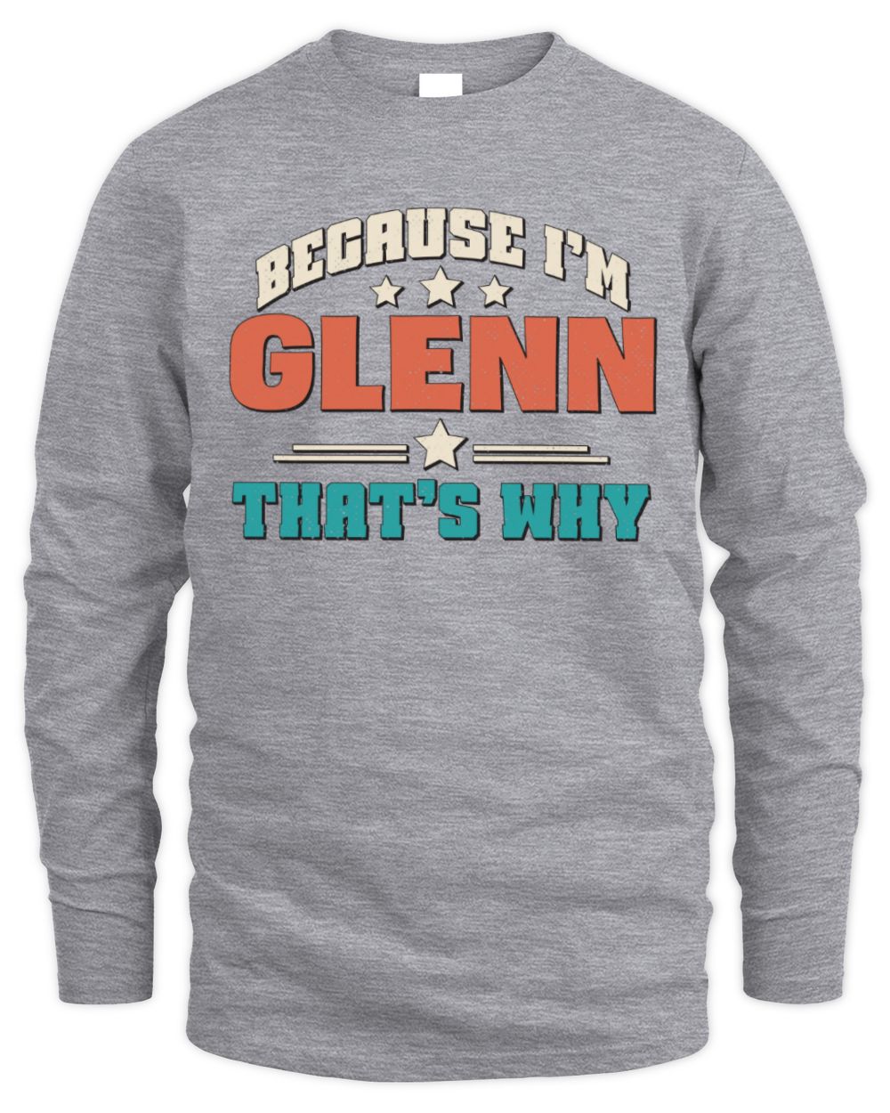 Because I'm Name That's Why Personalized Retro Shirt GLENN-49 / Men's Long Sleeved T-Shirt / sport grey