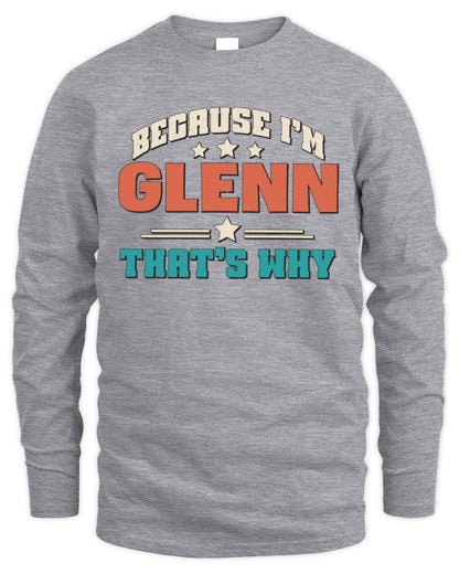 Because I'm Name That's Why Personalized Retro Shirt GLENN-49 / Men's Long Sleeved T-Shirt / sport grey