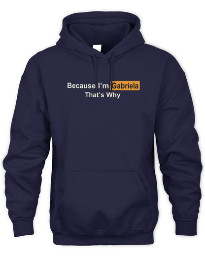 Because I'm Name That's Why Funny Logo T-Shirt GABRIELA M1-S87 / Unisex Hoodie / navy