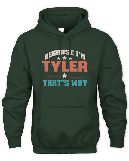 Because I'm Name That's Why Personalized Retro Shirt TYLER-49 / Unisex Hoodie / forest green