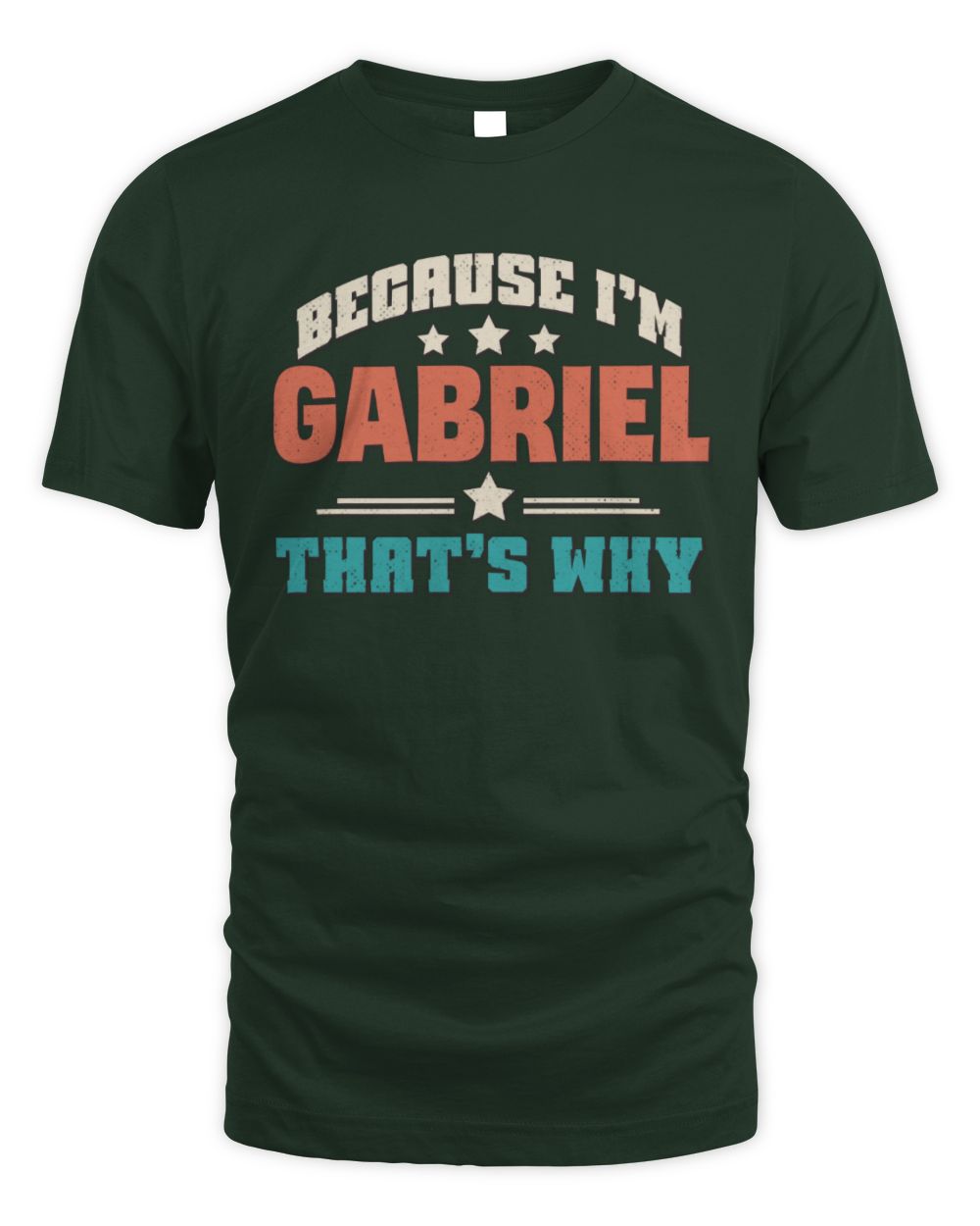 Because I'm Name That's Why Personalized Retro Shirt GABRIEL-49 / Unisex Standard T-Shirt / forest green