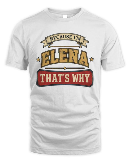 Because I'm Name That's Why Americana T-Shirt ELENA M1-S88 / Unisex Standard T-Shirt / white