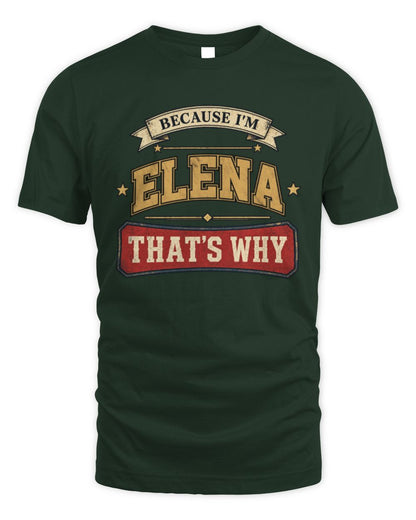 Because I'm Name That's Why Americana T-Shirt ELENA M1-S88 / Unisex Standard T-Shirt / forest green