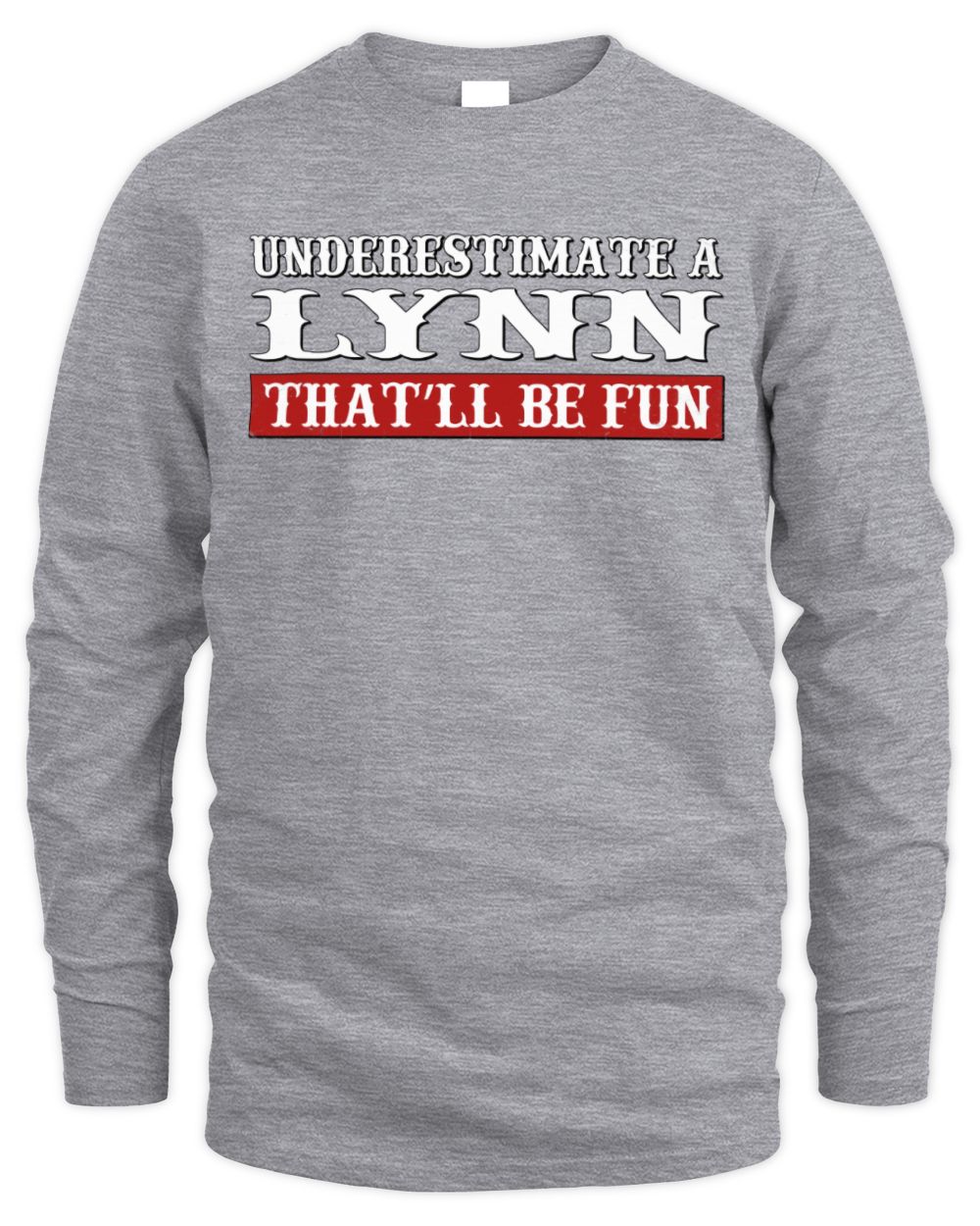 Underestimate Me That'll Be Fun Graphic T-Shirt LYNN M1-69 / Men's Long Sleeved T-Shirt / sport grey