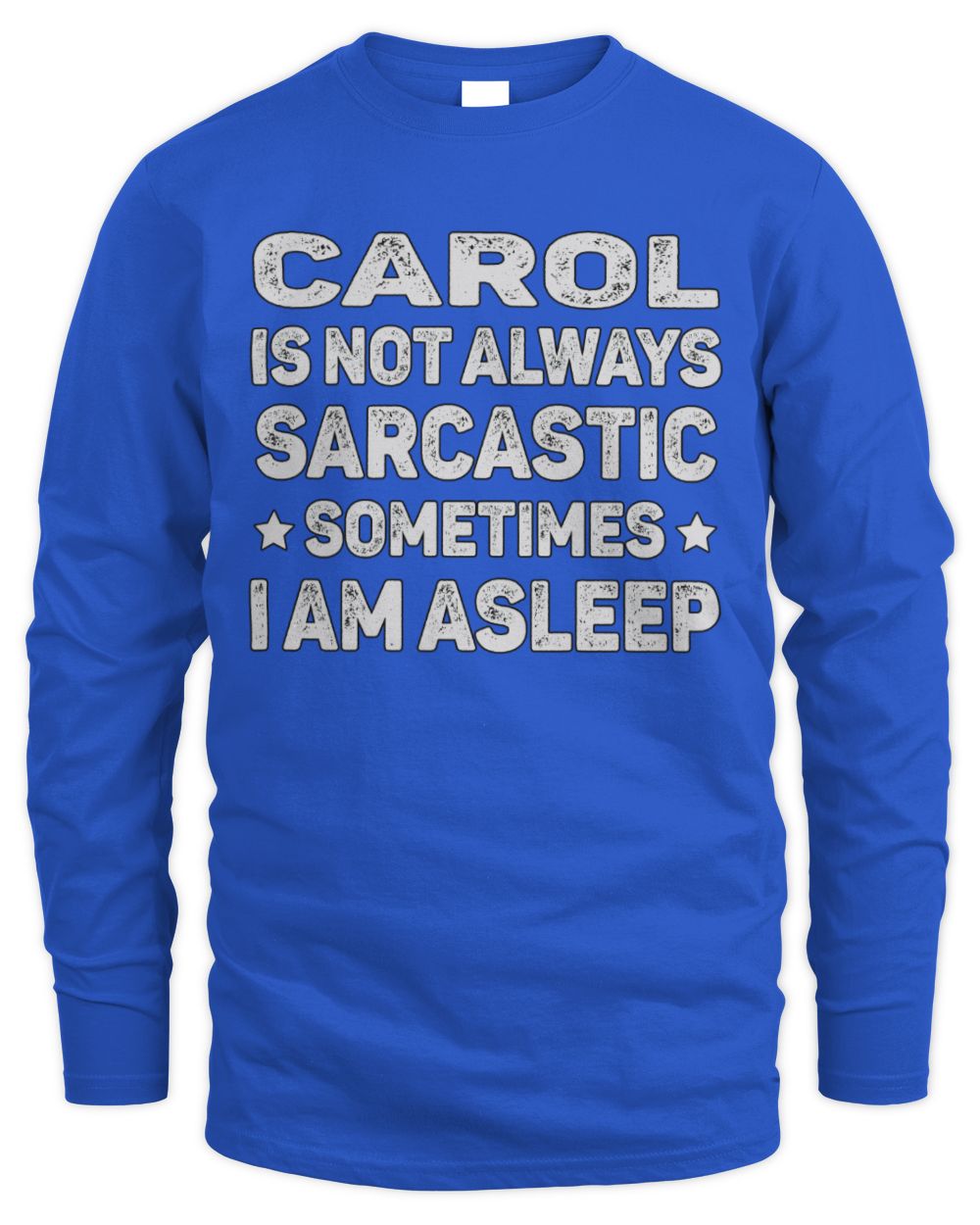 Your Name Is Not Always Sarcastic Funny T-Shirt CAROL M1-62 / Men's Long Sleeved T-Shirt / royal