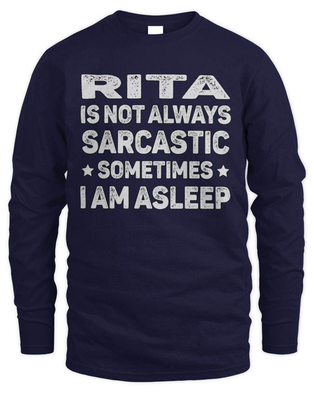 Your Name Is Not Always Sarcastic Funny T-Shirt RITA M1-62 / Men's Long Sleeved T-Shirt / navy