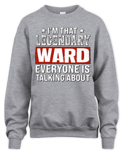 I'm That Legendary Name Everyone Is Talking About Funny Graphic T-Shirt WARD M1-73 / Unisex Sweatshirt / sport grey