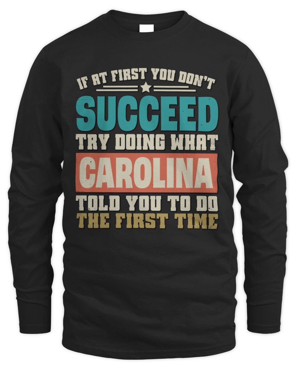 If at First You Don't Succeed Funny Vintage Shirt CAROLINA M1-53 / Men's Long Sleeved T-Shirt / black