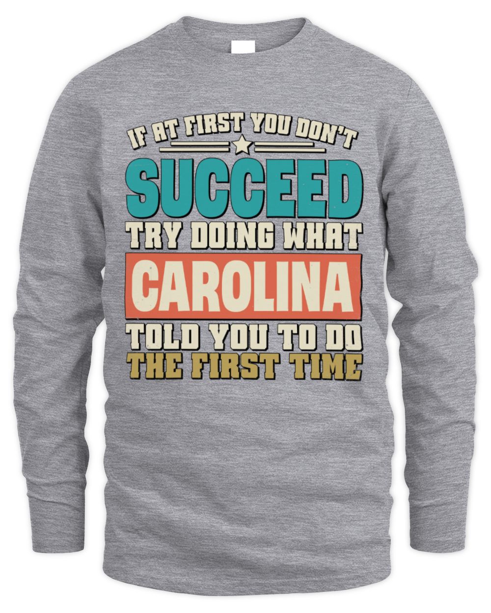 If at First You Don't Succeed Funny Vintage Shirt CAROLINA M1-53 / Men's Long Sleeved T-Shirt / sport grey