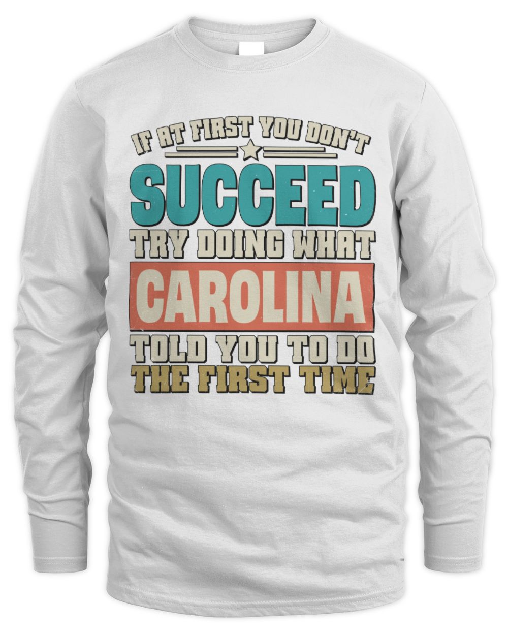 If at First You Don't Succeed Funny Vintage Shirt CAROLINA M1-53 / Men's Long Sleeved T-Shirt / white
