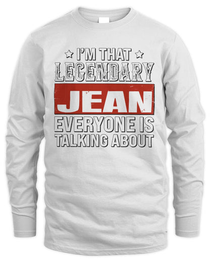 I'm That Legendary Name Everyone Is Talking About Funny Graphic T-Shirt JEAN M1-73 / Men's Long Sleeved T-Shirt / white