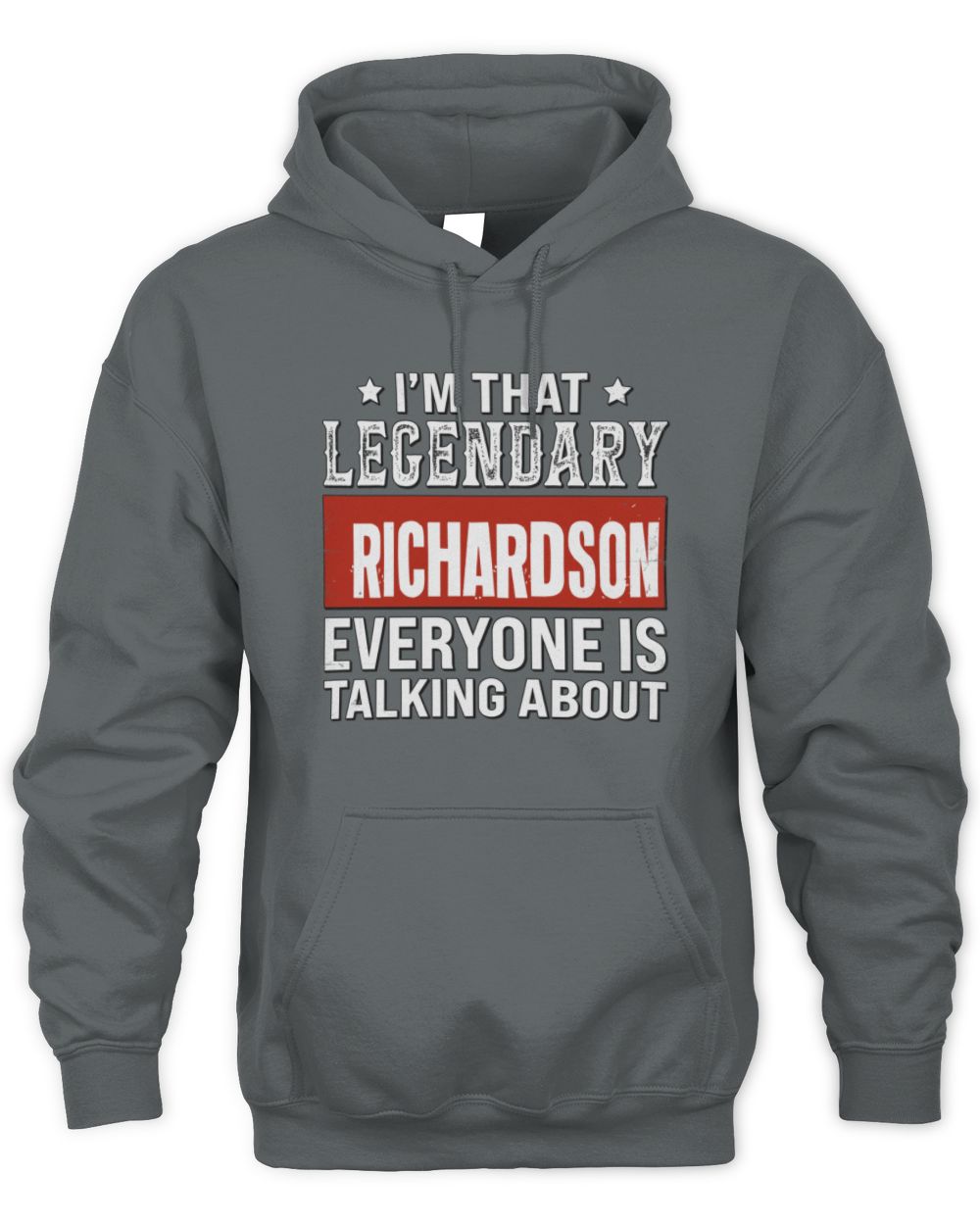 I'm That Legendary Name Everyone Is Talking About Funny Graphic T-Shirt RICHARDSON M1-73 / Unisex Hoodie / charcoal