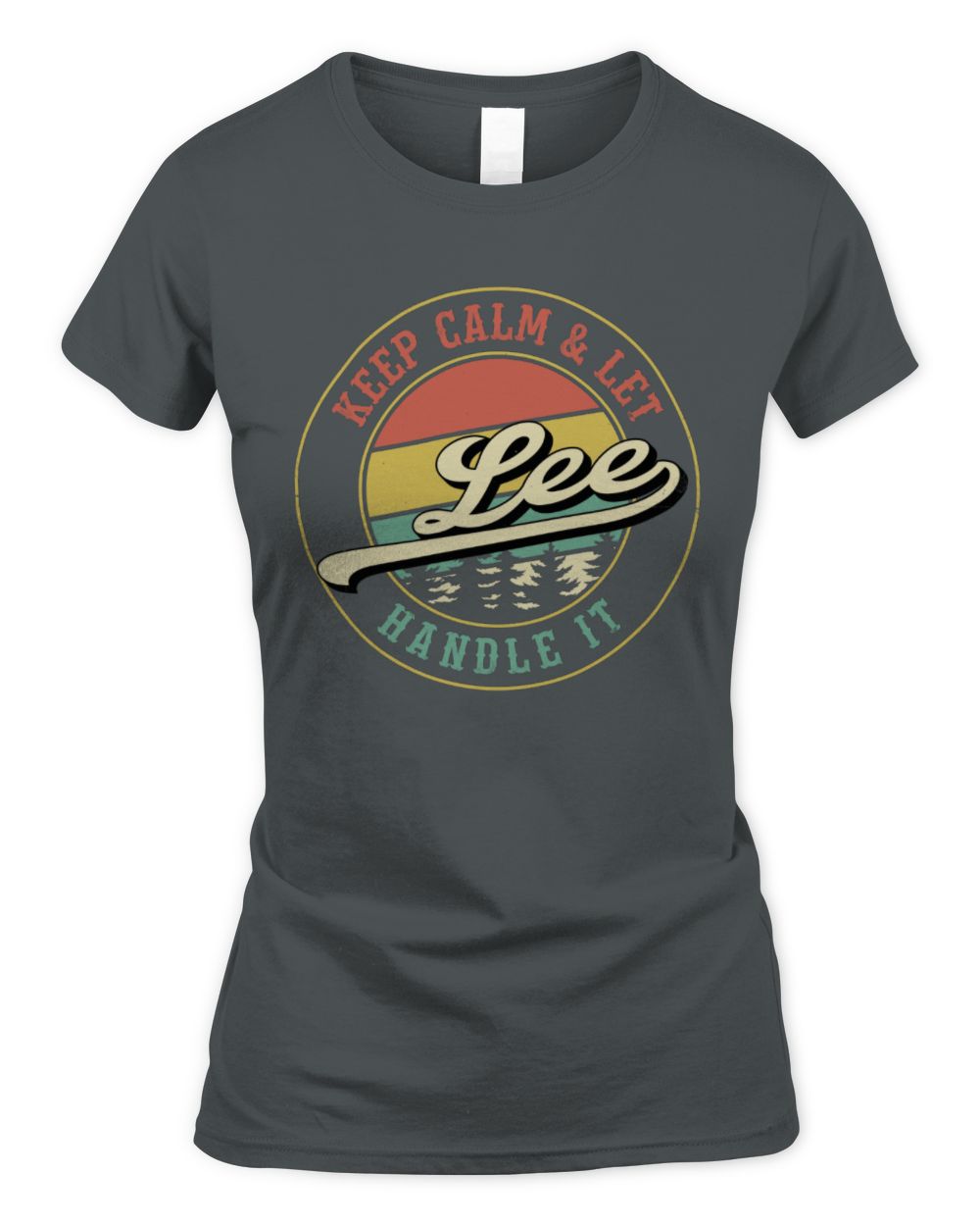 Keep Calm Let Your Name Handle It Retro T-Shirt LEE M1-54 / Women's Standard T-Shirt / charcoal