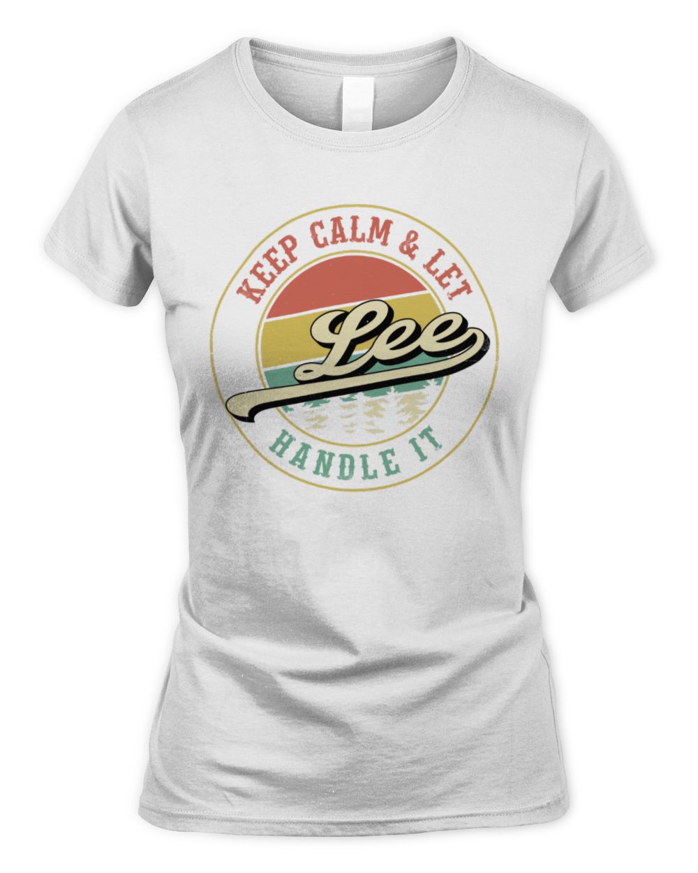 Keep Calm Let Your Name Handle It Retro T-Shirt LEE M1-54 / Women's Standard T-Shirt / white