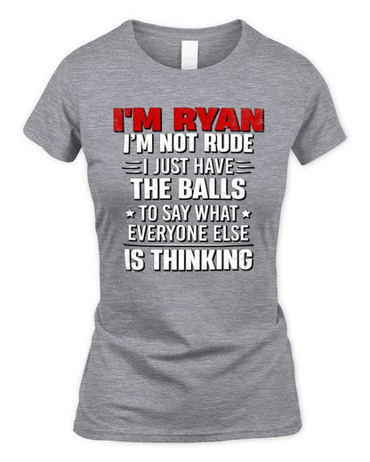 I'm Name I'm Not Rude I Just Have The Balls Funny T-Shirt RYAN M1-46 / Women's Standard T-Shirt / sport grey