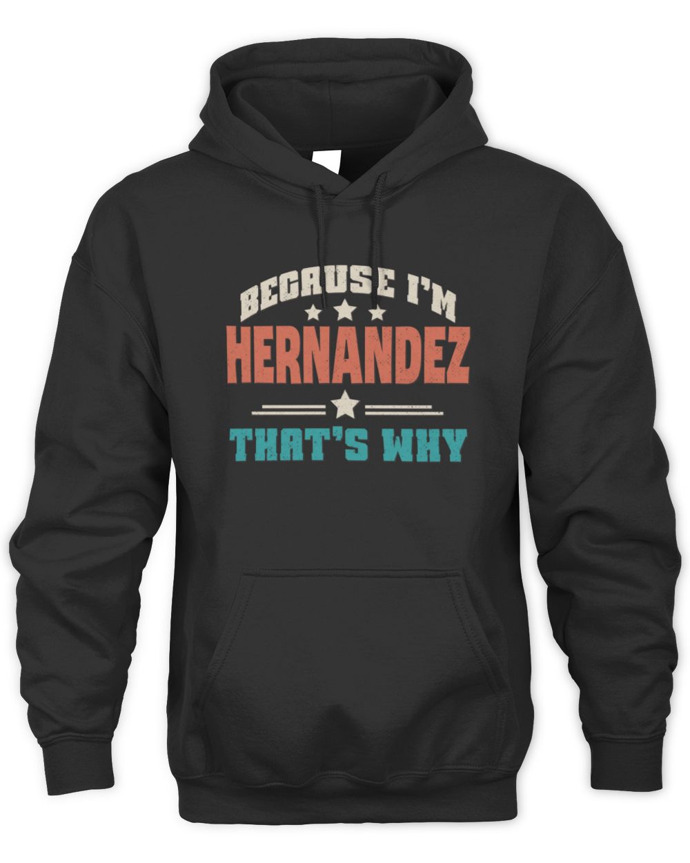 Because I'm Name That's Why Personalized Retro Shirt HERNANDEZ-49 / Unisex Hoodie / black