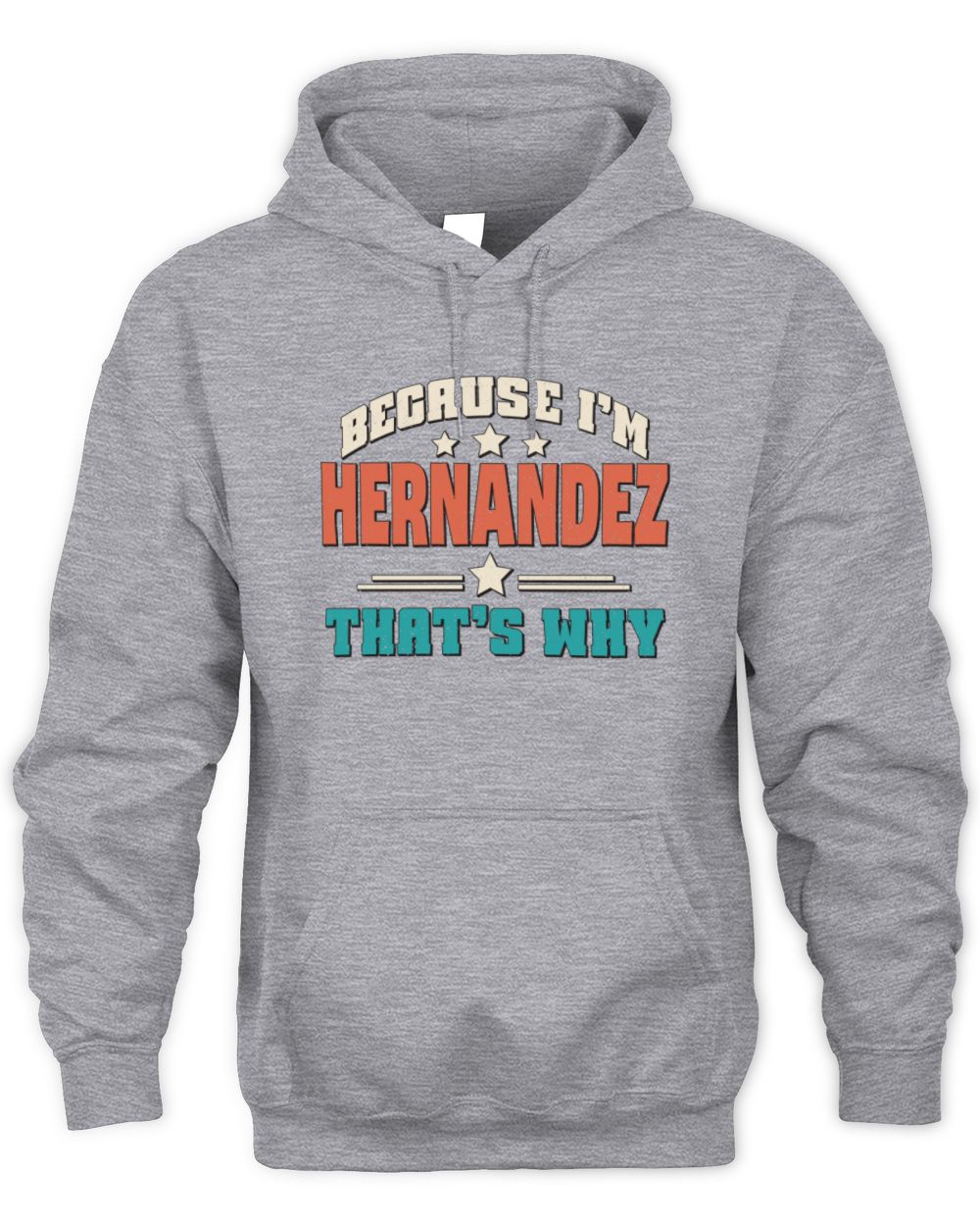 Because I'm Name That's Why Personalized Retro Shirt HERNANDEZ-49 / Unisex Hoodie / sport grey