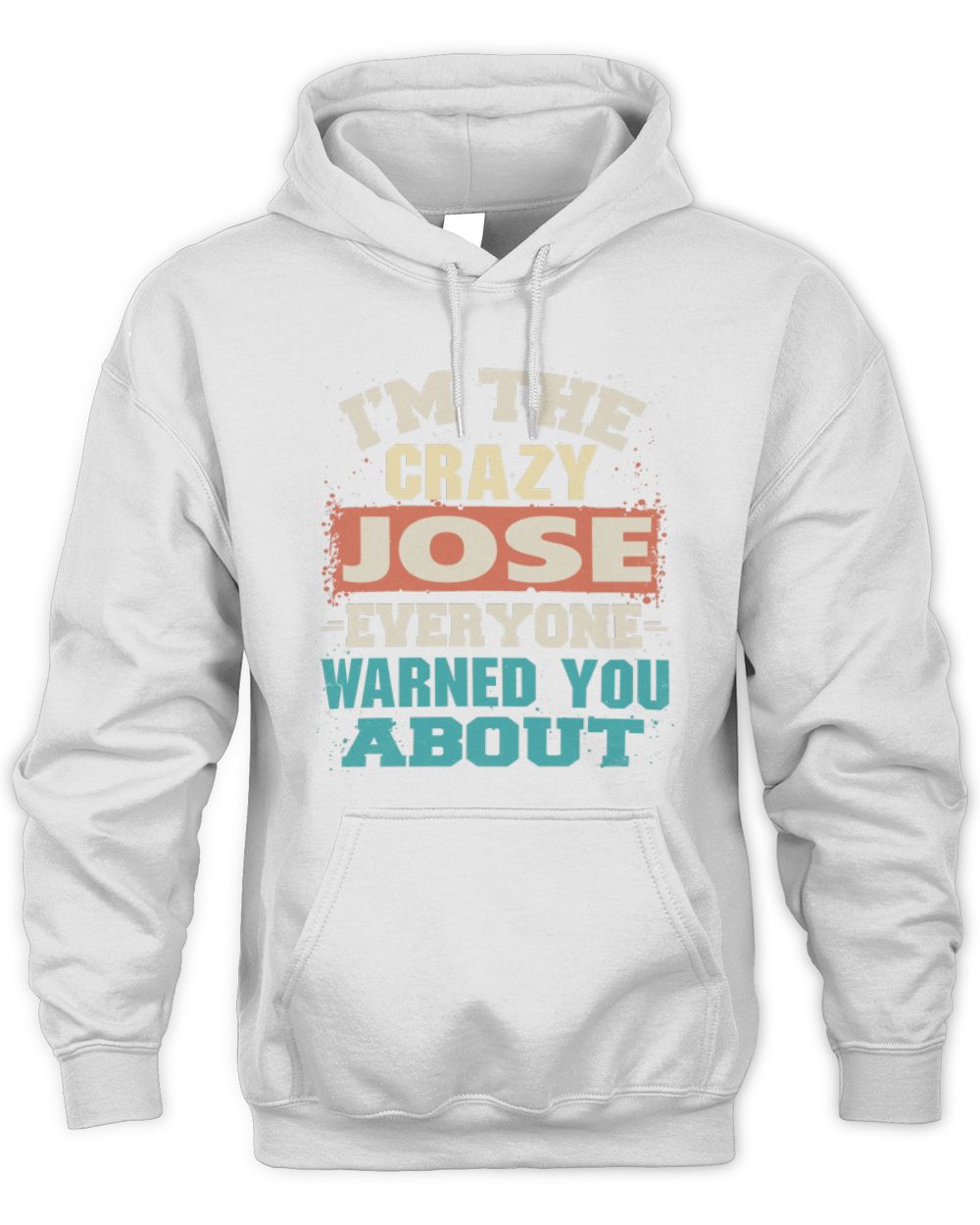I'm the Crazy One Everyone Warned You About Retro Graphic T-Shirt JOSE M1-70 / Unisex Hoodie / white