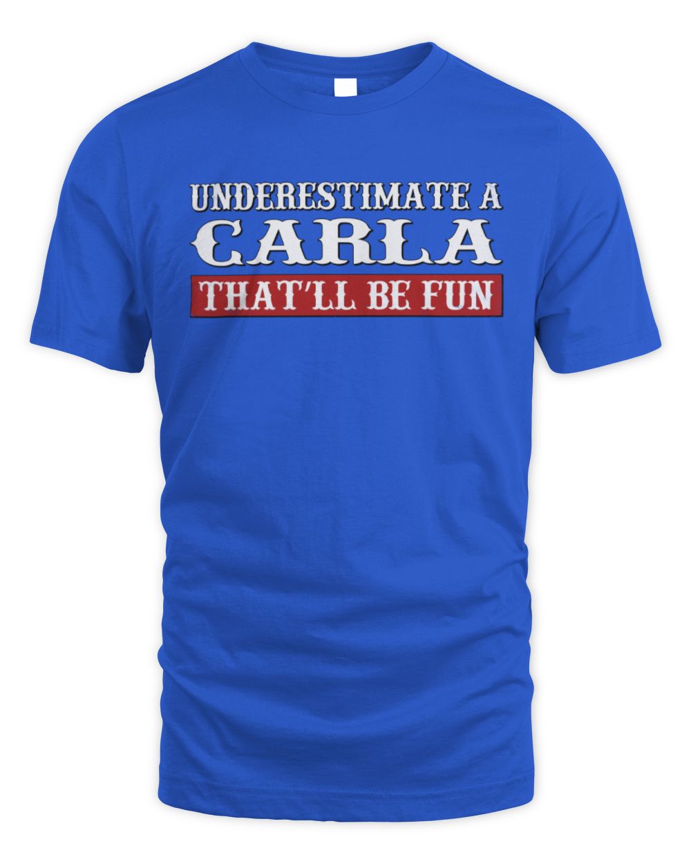 Underestimate Me That'll Be Fun Graphic T-Shirt CARLA M1-69 / Unisex Standard T-Shirt / royal