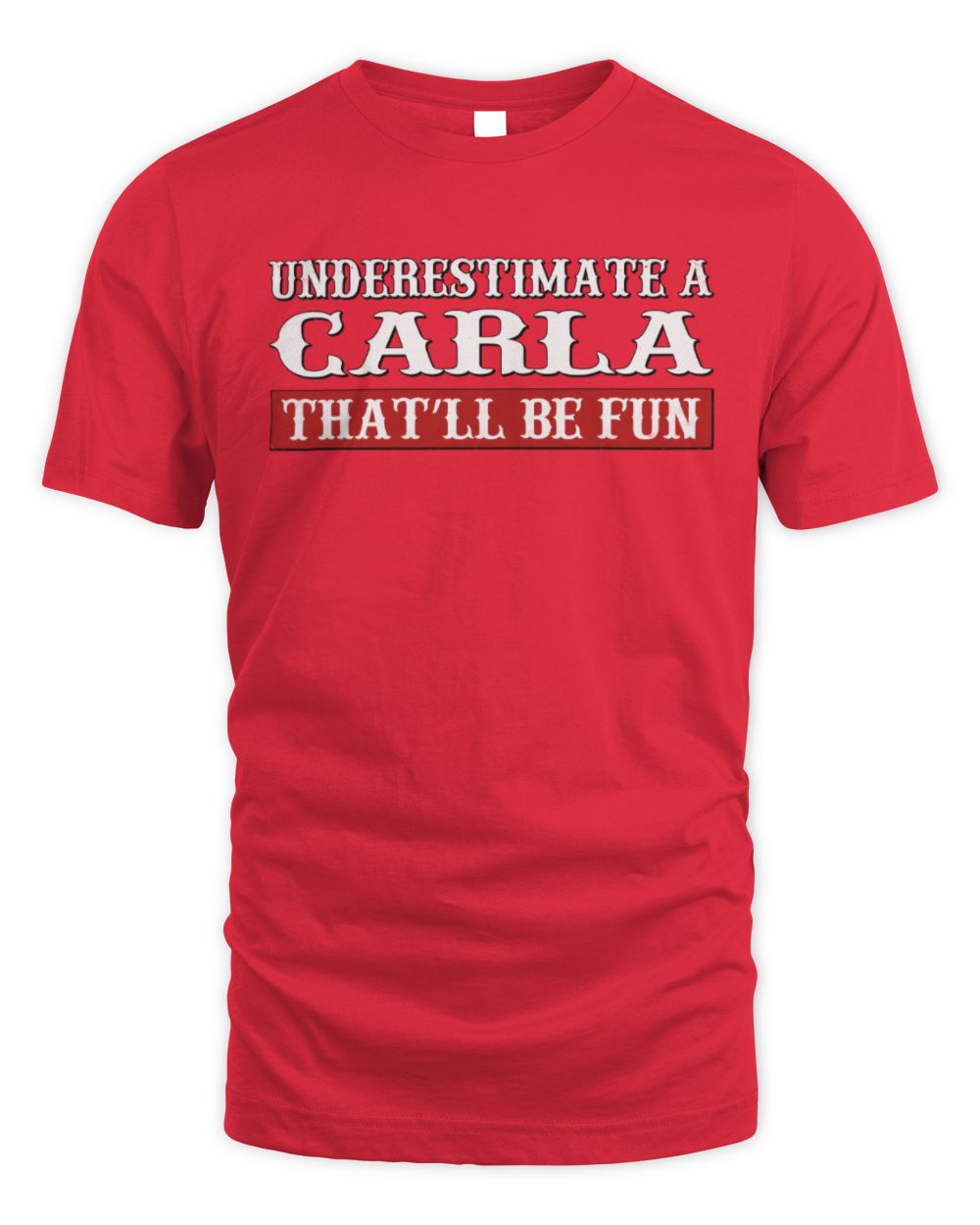 Underestimate Me That'll Be Fun Graphic T-Shirt CARLA M1-69 / Unisex Standard T-Shirt / red