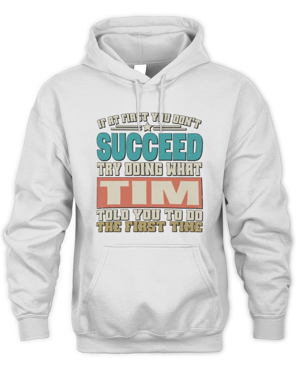 If at First You Don't Succeed Funny Vintage Shirt TIM M1-53 / Unisex Hoodie / white