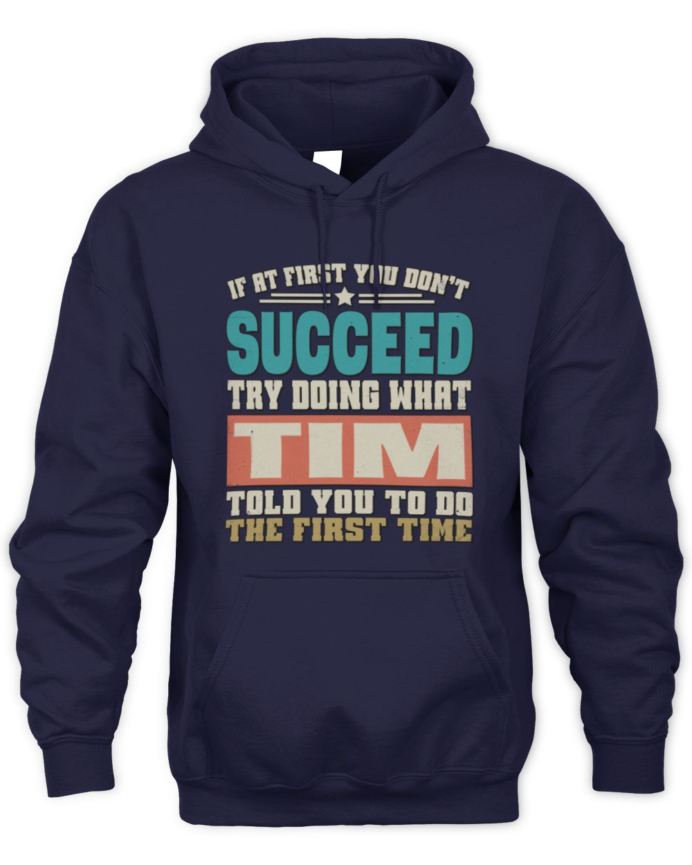 If at First You Don't Succeed Funny Vintage Shirt TIM M1-53 / Unisex Hoodie / navy